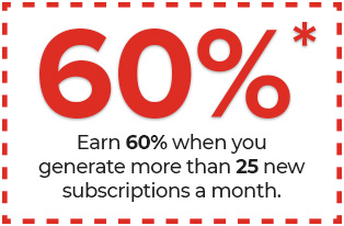 Earn 60% when you generate more than 25 new subscriptions a month.