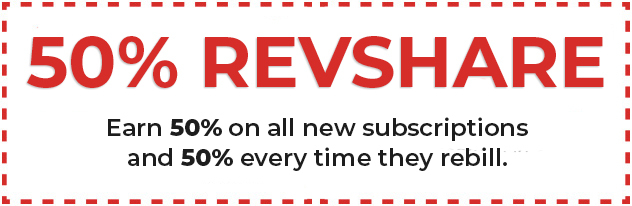 Earn 50% on all new subscriptions and 50% every time they rebill.